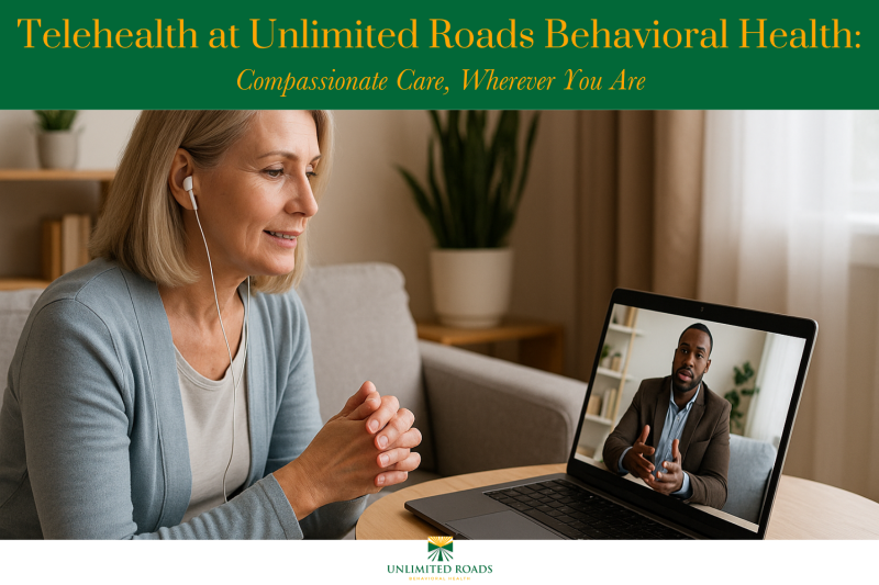 Telehealth at Unlimited Roads Behavioral Health: Compassionate Care, Wherever You Are